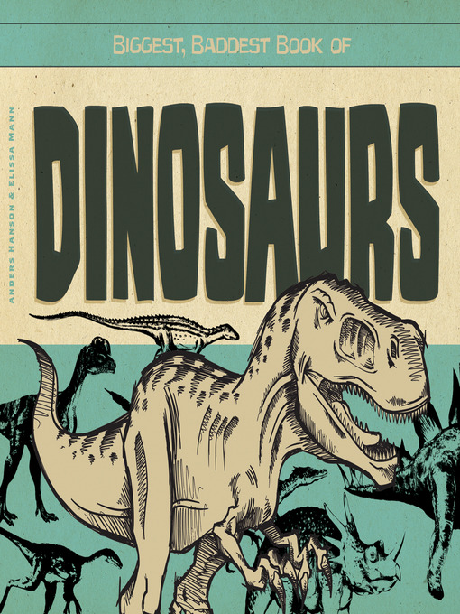 Title details for Biggest Baddest Book of Dinosaurs by Anders Hanson - Available